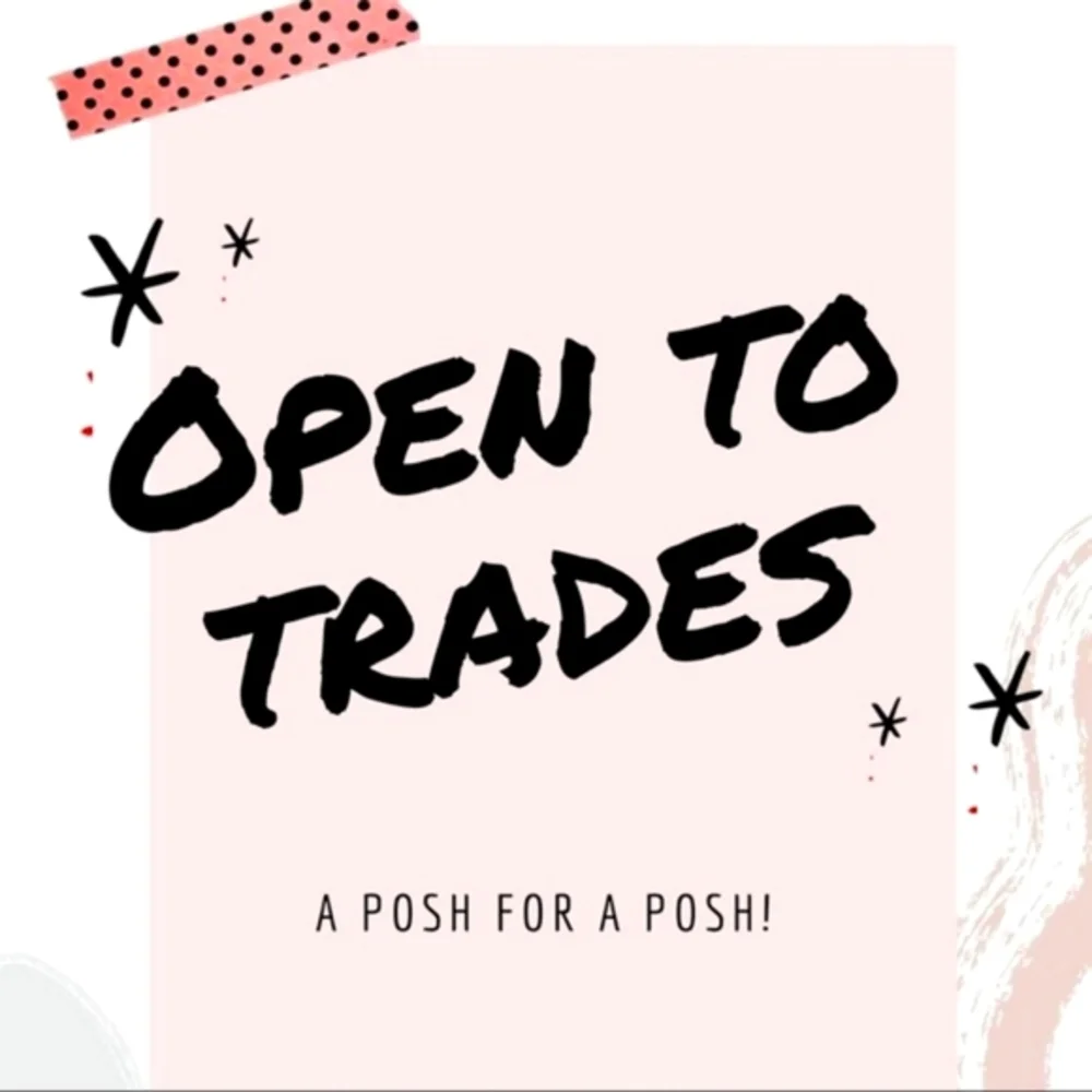 Open to Trades!! Reputable Poshers Only 💖😊